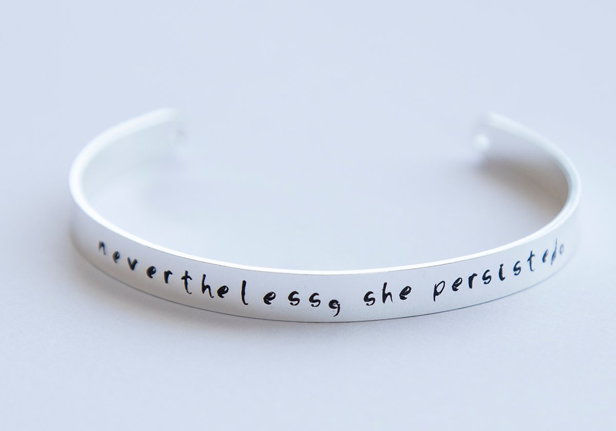 Nevertheless she persisted bracelet, hand stamped cuff, silver/gold