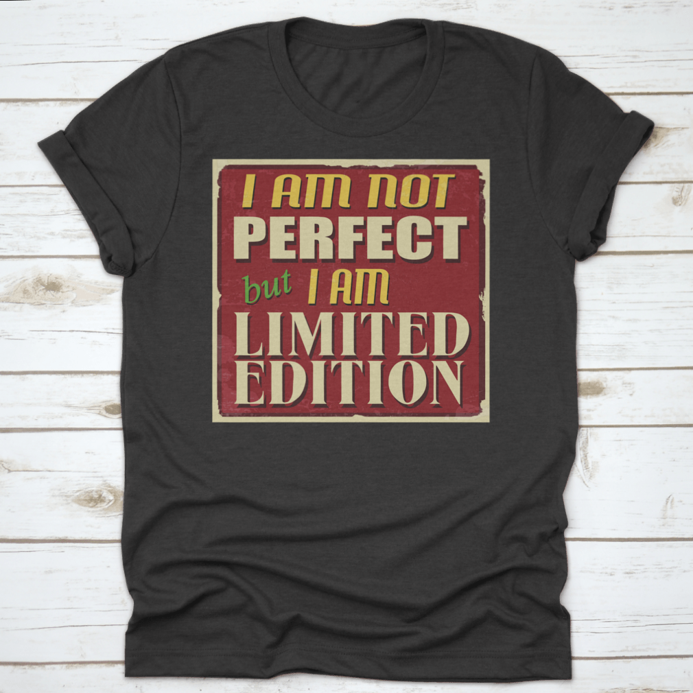 I Am Not Perfect But I Am Limited Edition, Vintage Grunge Design