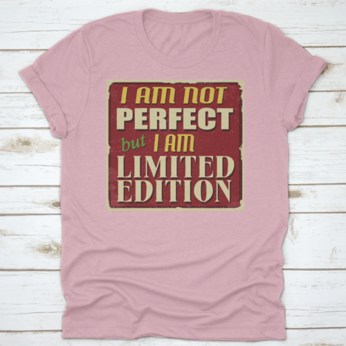 I Am Not Perfect But I Am Limited Edition, Vintage Grunge Design