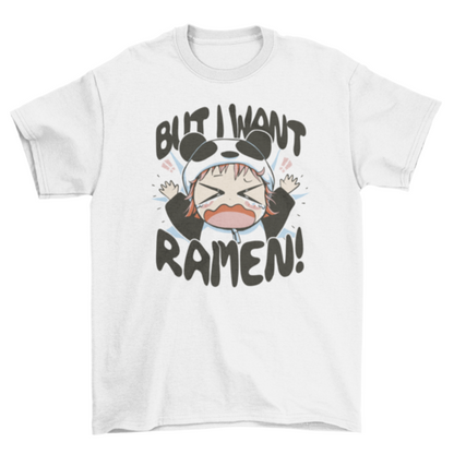 But I want ramen kawaii anime t-shirt