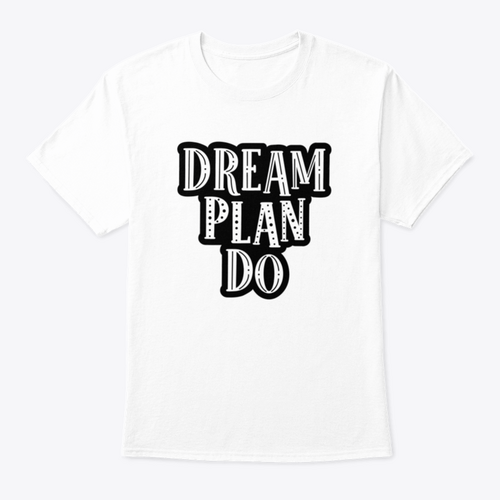 Dream, Plan, Do Motivational Quote Success Design For T-Shirt Design