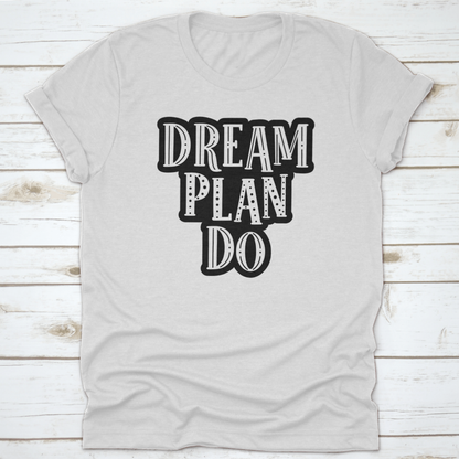 Dream, Plan, Do Motivational Quote Success Design For T-Shirt Design