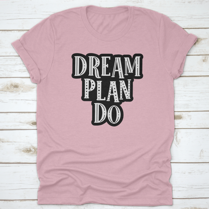 Dream, Plan, Do Motivational Quote Success Design For T-Shirt Design