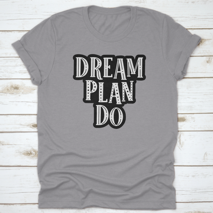 Dream, Plan, Do Motivational Quote Success Design For T-Shirt Design