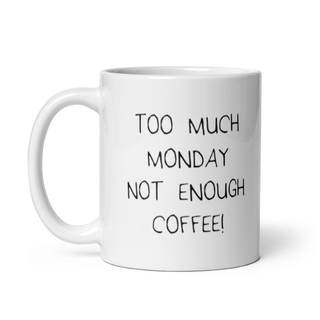 Too Much Monday Not Enough Coffee Funny Mug